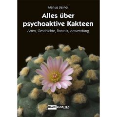 Markus Berger - All About Psychoactive Cacti - Book Markus Berger - All About Psychoactive Cacti - Book