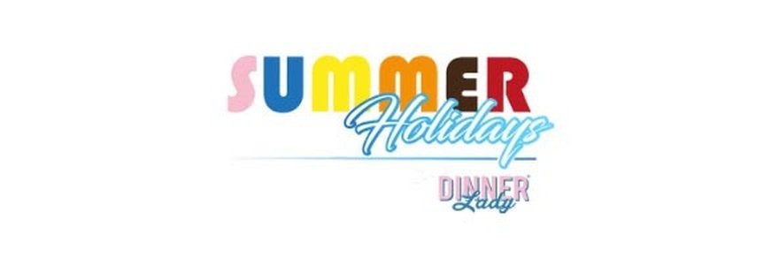 Summer Holidays (Dinner Lady)